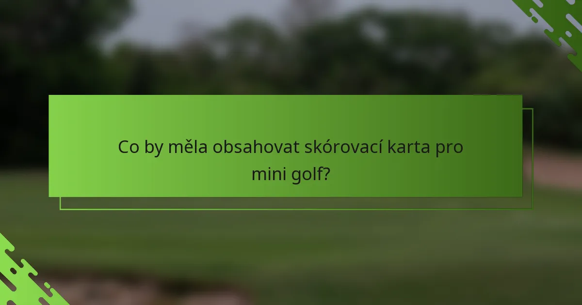 Co by měla obsahovat skórovací karta pro mini golf?