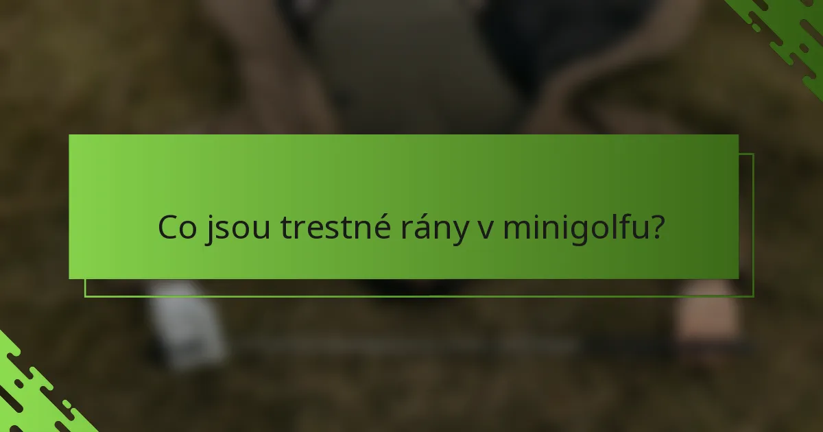 Co jsou trestné rány v minigolfu?