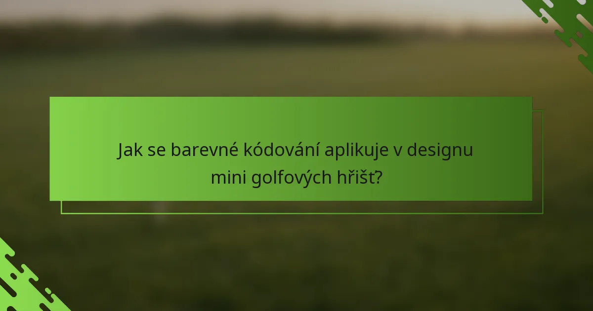 Jak se barevné kódování aplikuje v designu mini golfových hřišť?