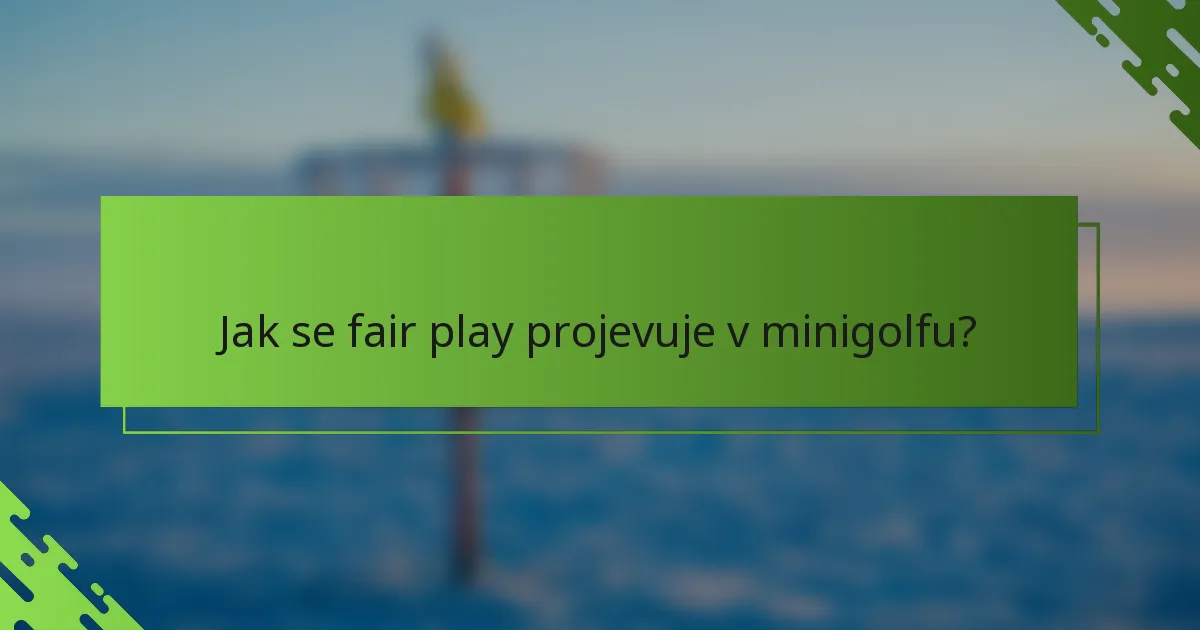 Jak se fair play projevuje v minigolfu?